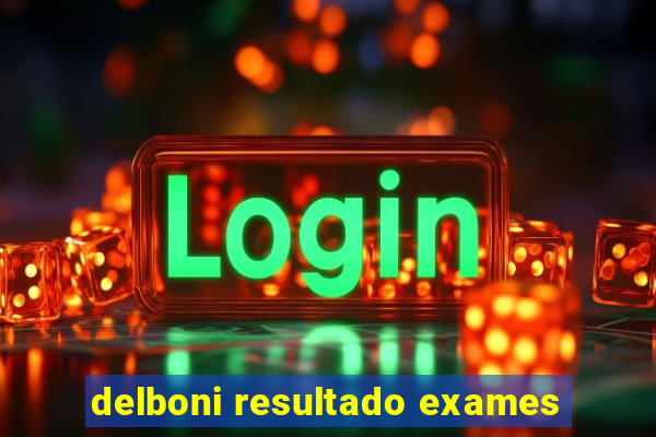 delboni resultado exames